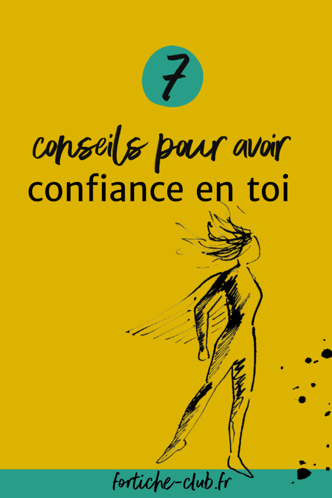 7 conseils Fortiche pour avoir confiance en toi