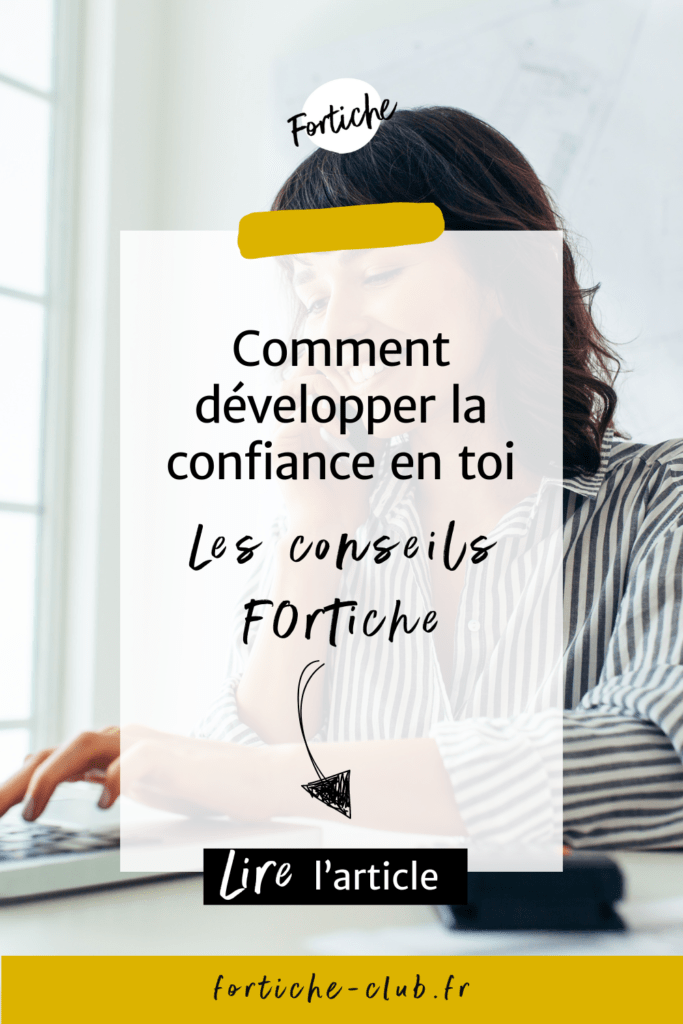 Développer la confiance en toi grâce aux conseils Fortiche.