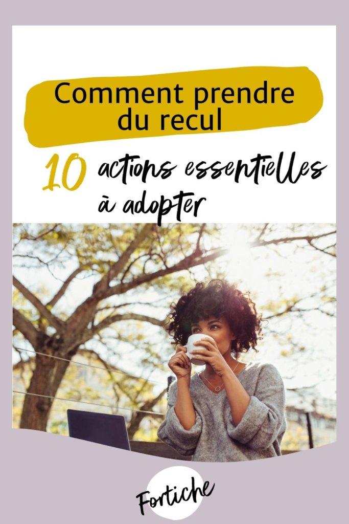 Comment prendre du recul : 10 actions essentielles à adopter", conseils pour alléger le quotidien et retrouver une organisation efficace.